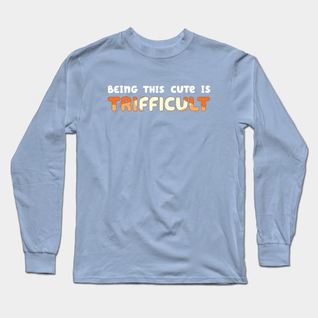 Being Cute is Trifficult Long Sleeve T-Shirt by Cat Bone Design